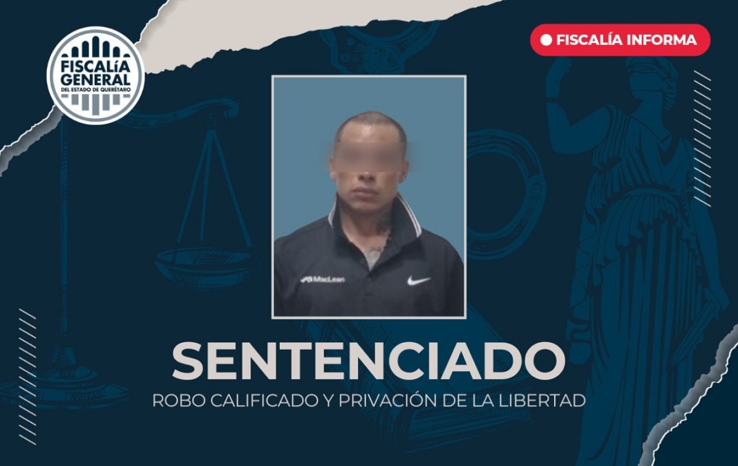 Fiscalía sentencia a más de 15 años de prisión a hombre por robos y secuestros