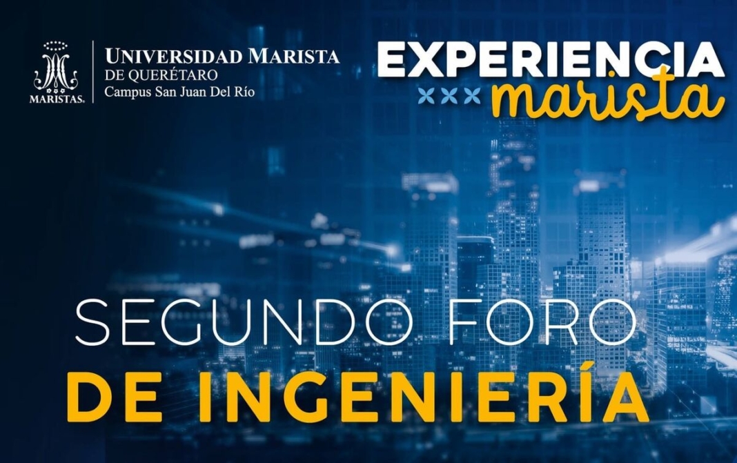 Universidad Marista, campus San Juan del Río invita al Segundo Foro de Ingeniería 
