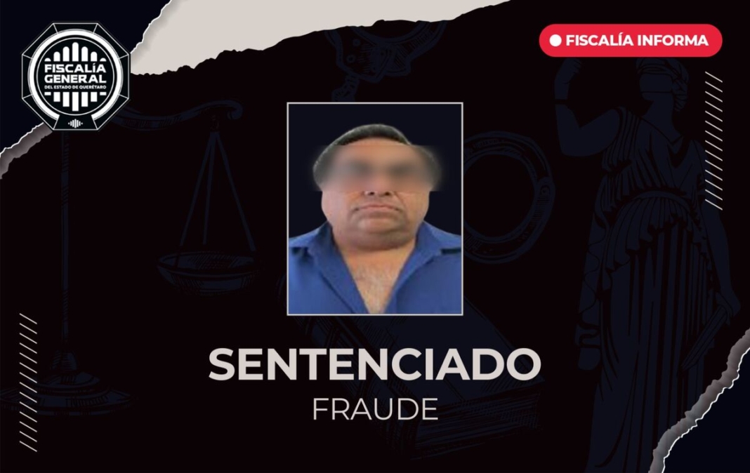Sentencian a estafador que fingió su fallecimiento para evitar pagar fraude en Querétaro
